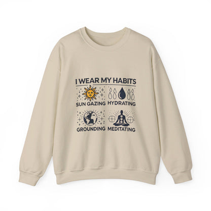 I Wear My Habits Sweatshirt - My Higher Being