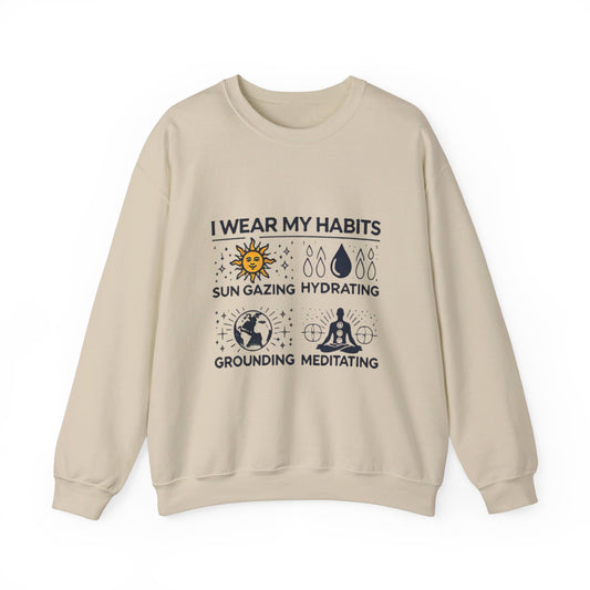 I Wear My Habits Sweatshirt - My Higher Being