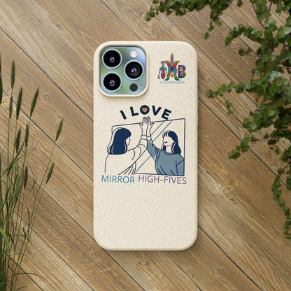 'I Love Mirror High - Fives'_Plastic Free Biodegradable Phone Case (MHB Edition) - My Higher Being