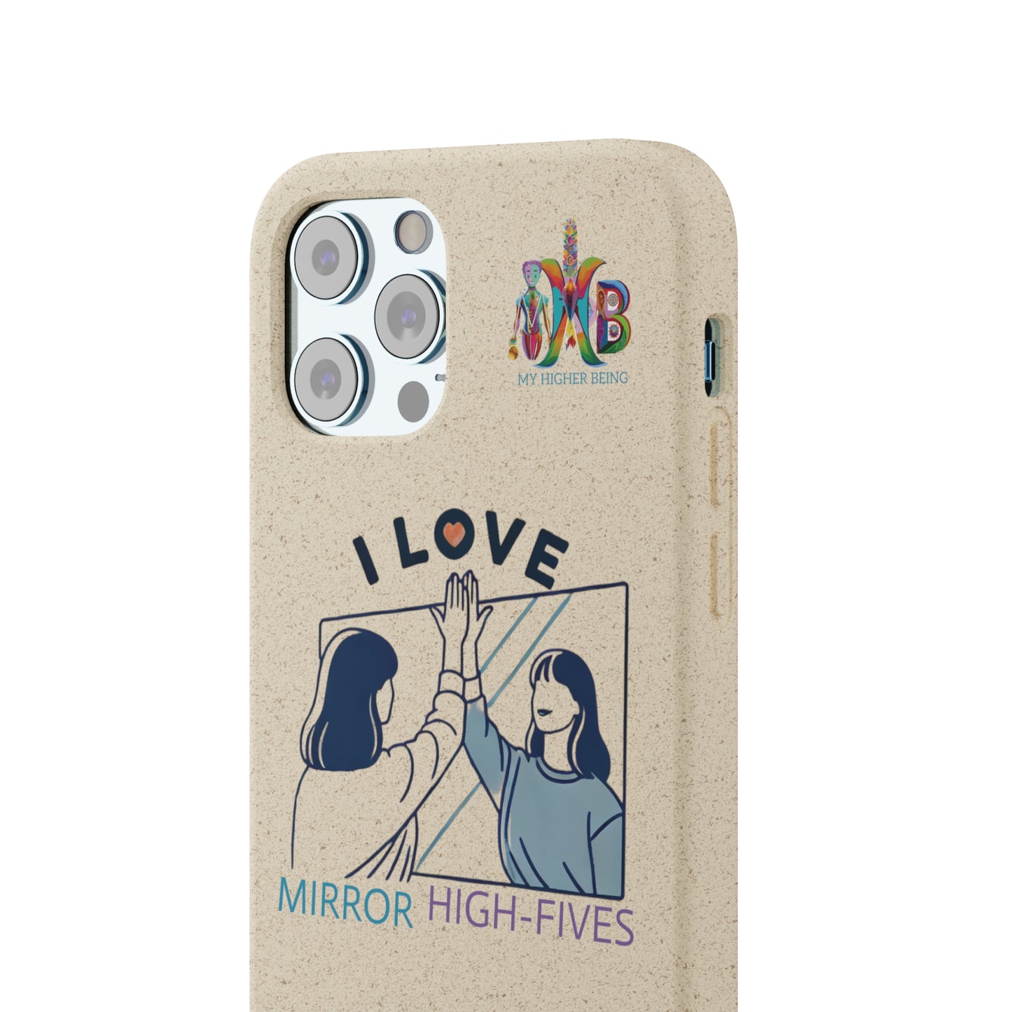 'I Love Mirror High - Fives'_Plastic Free Biodegradable Phone Case (MHB Edition) - My Higher Being