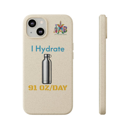 'I Hydrate 91 OZ/DAY'_Plastic Free Biodegradable Phone Case (MHB Edition) - My Higher Being