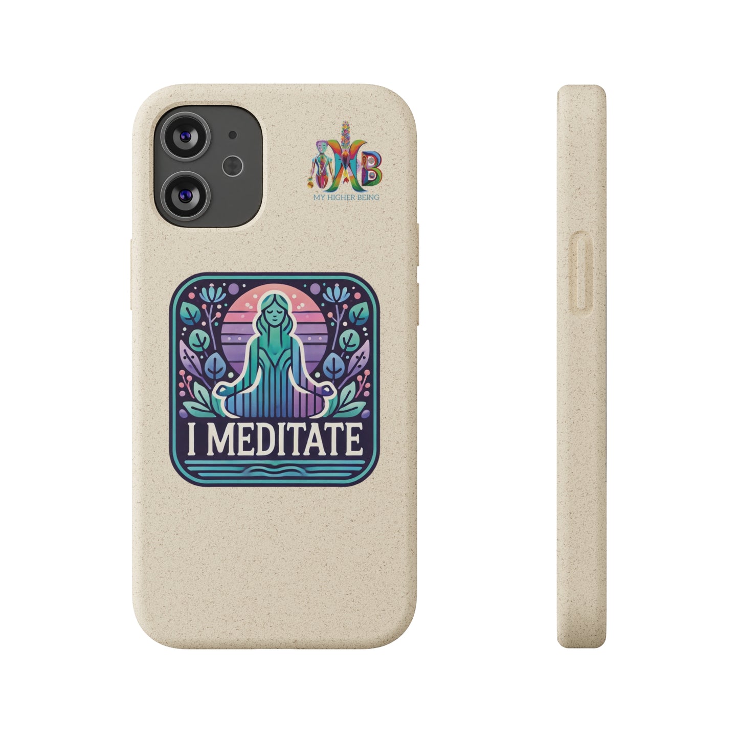 'I Meditate'_Plastic Free Biodegradable Phone Case (MHB Edition) - My Higher Being