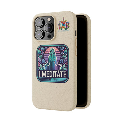 'I Meditate'_Plastic Free Biodegradable Phone Case (MHB Edition) - My Higher Being