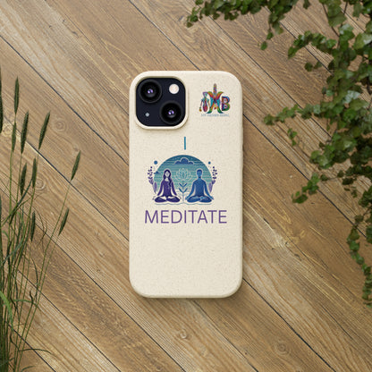 'I Meditate'_Plastic Free Biodegradable Phone Case (MHB Edition) - My Higher Being