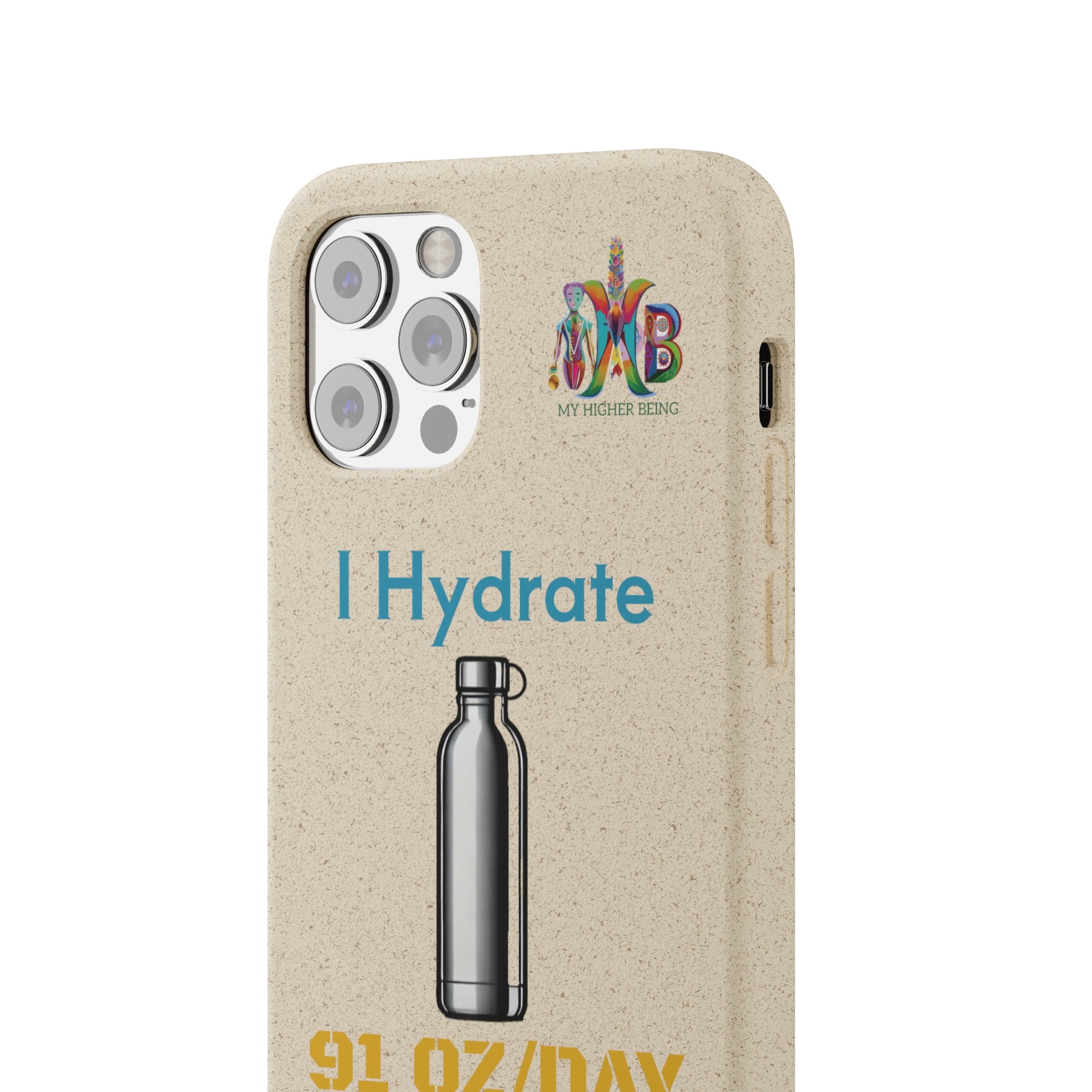 'I Hydrate 91 OZ/DAY'_Plastic Free Biodegradable Phone Case (MHB Edition) - My Higher Being