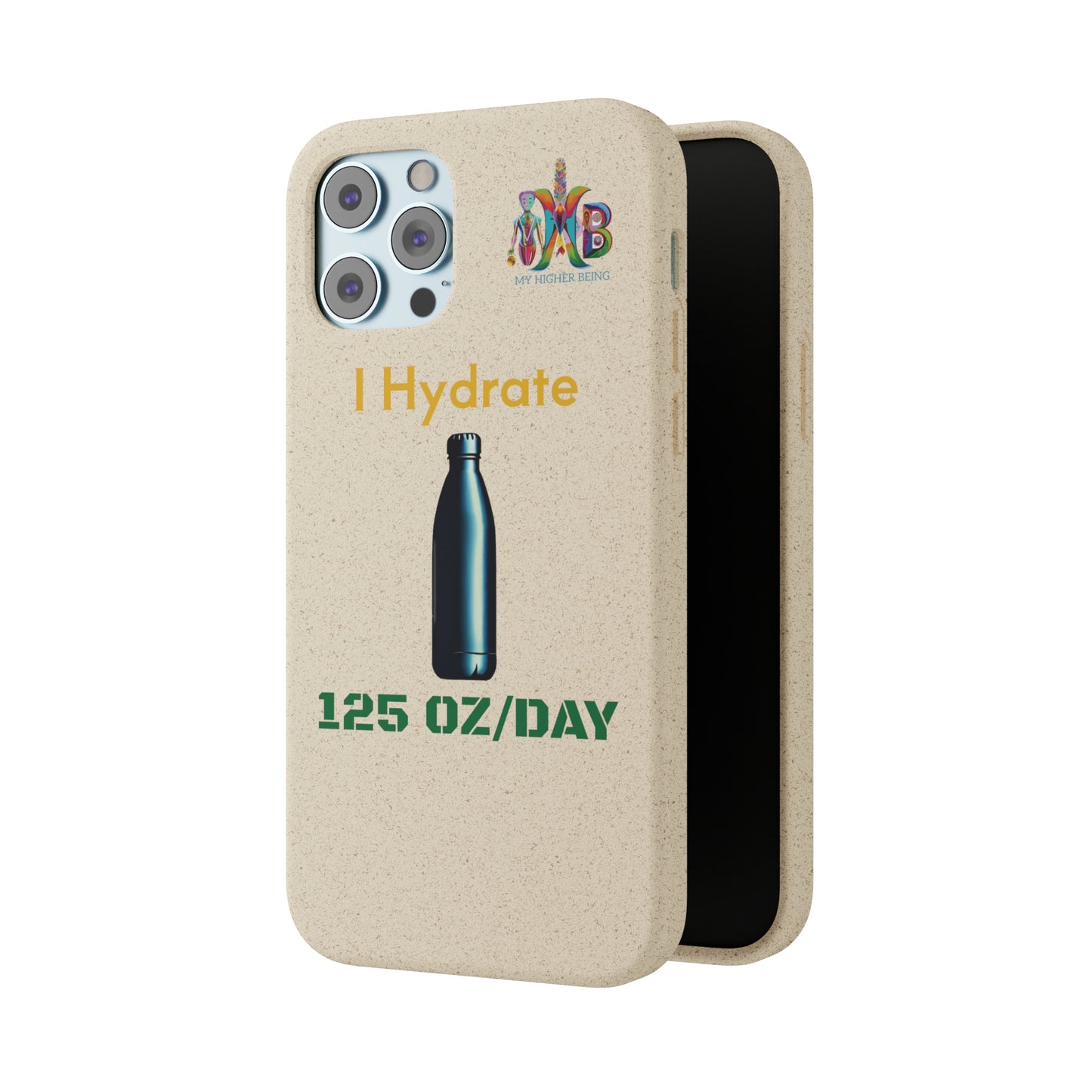 'I Hydrate 125 OZ/DAY'_Plastic Free Biodegradable Phone Case (MHB Edition) - My Higher Being