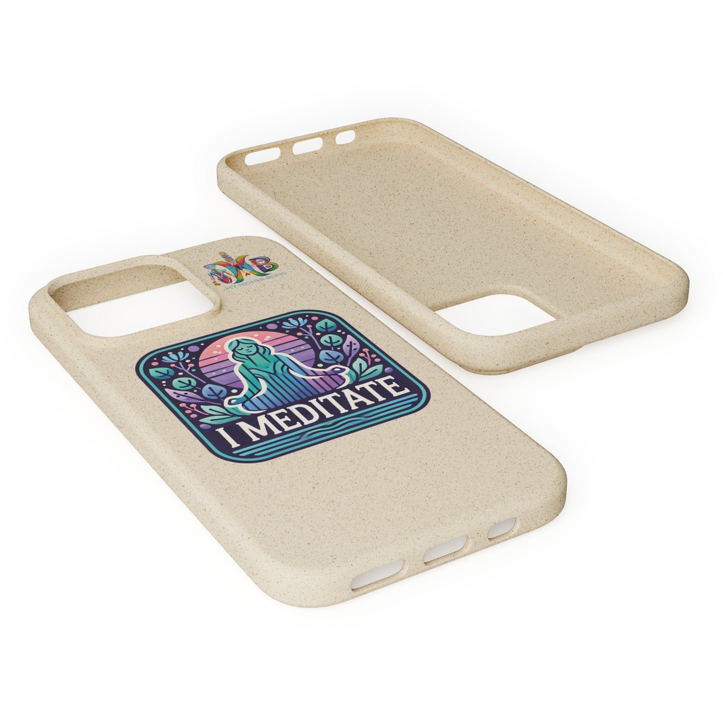 'I Meditate'_Plastic Free Biodegradable Phone Case (MHB Edition) - My Higher Being