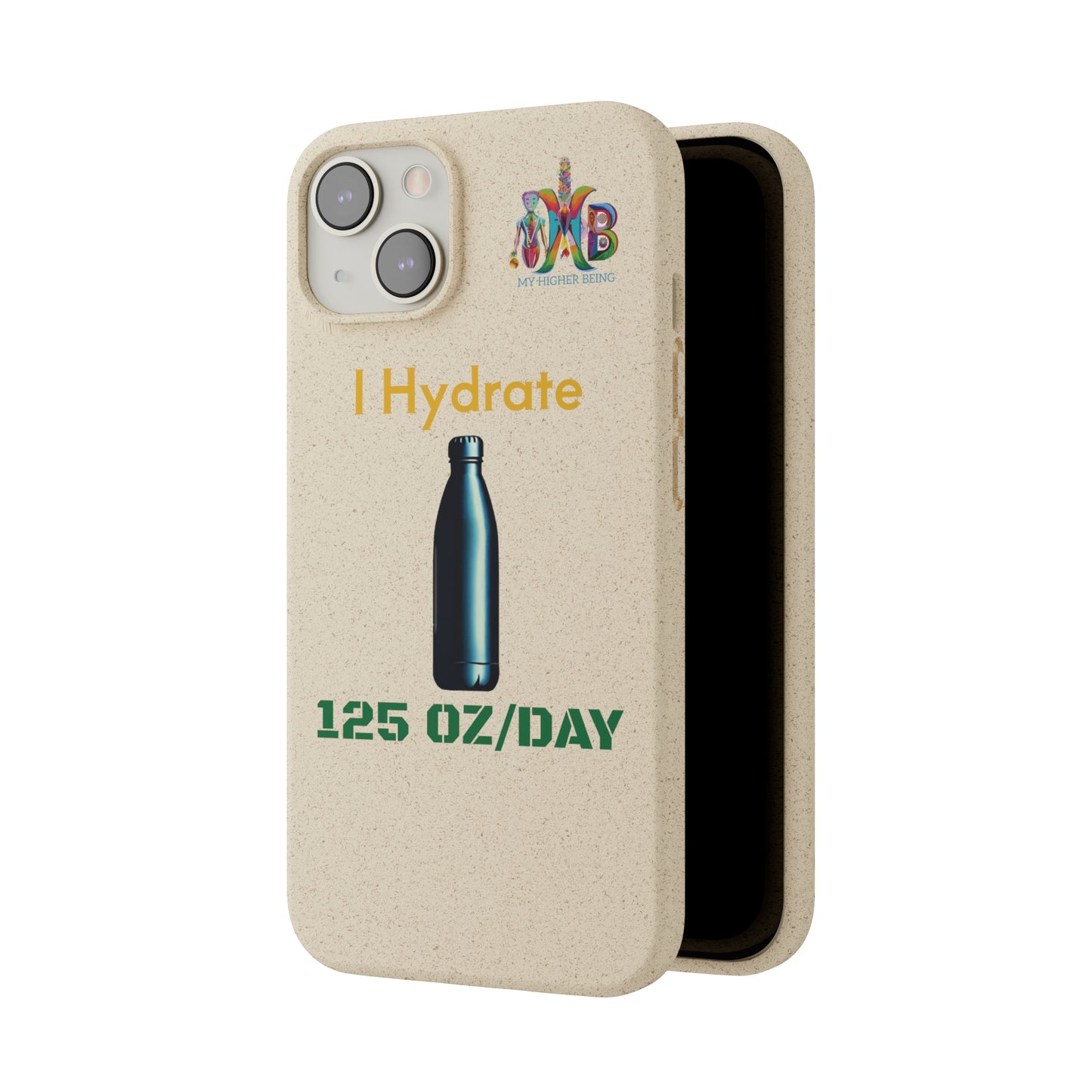 'I Hydrate 125 OZ/DAY'_Plastic Free Biodegradable Phone Case (MHB Edition) - My Higher Being