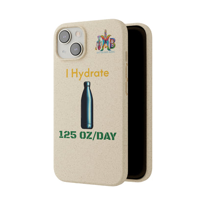 'I Hydrate 125 OZ/DAY'_Plastic Free Biodegradable Phone Case (MHB Edition) - My Higher Being