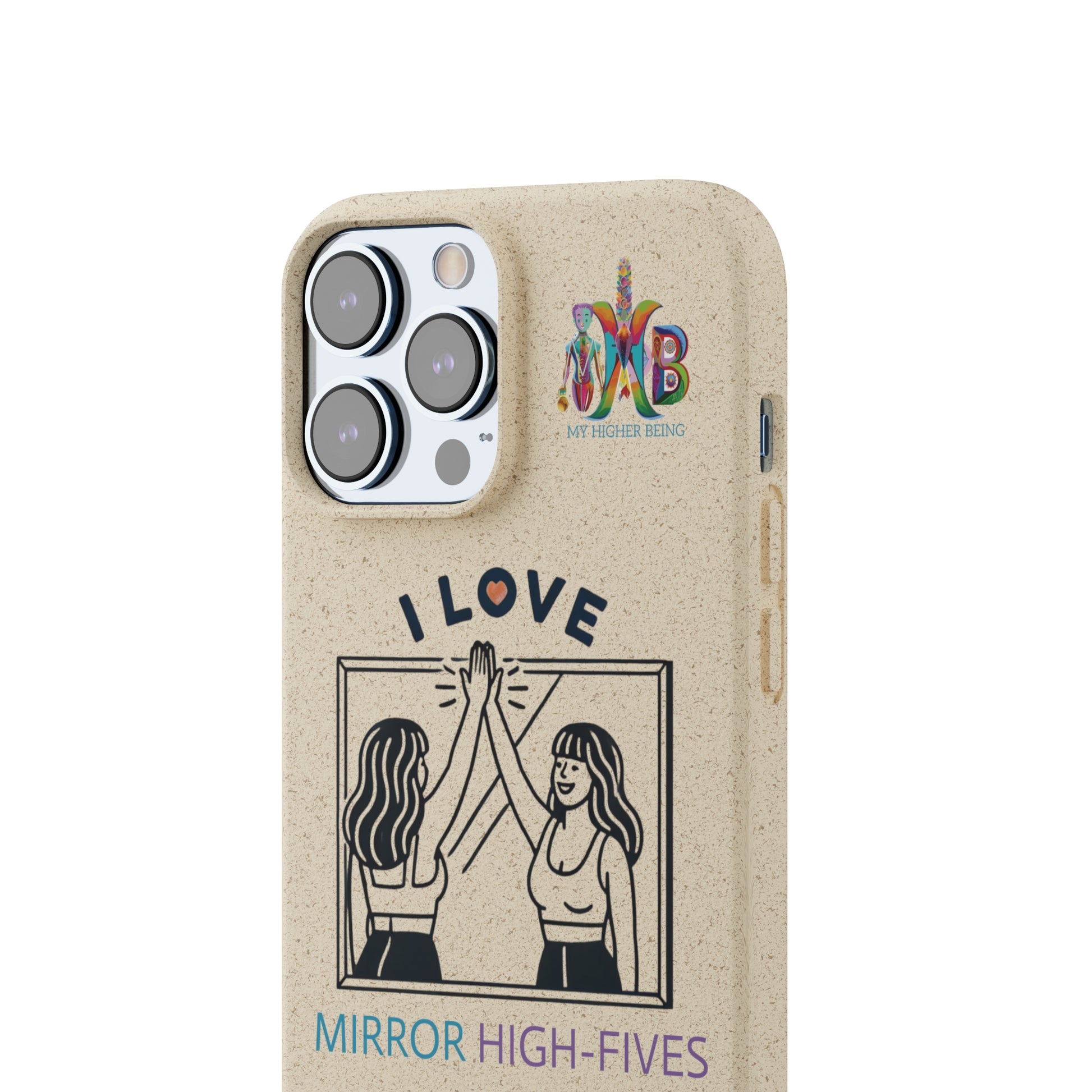 'I Love Mirror High - Fives'_Plastic Free Biodegradable Phone Case (MHB Edition) - My Higher Being