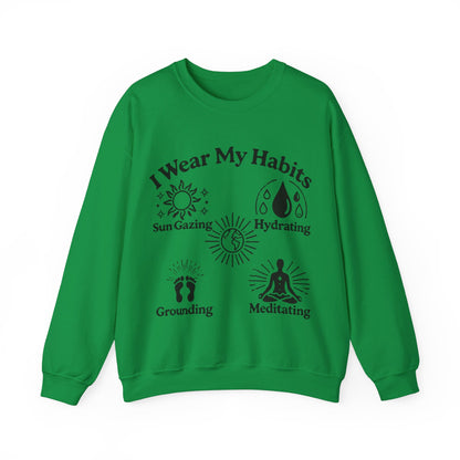 I Wear My Habits Sweatshirt - My Higher Being