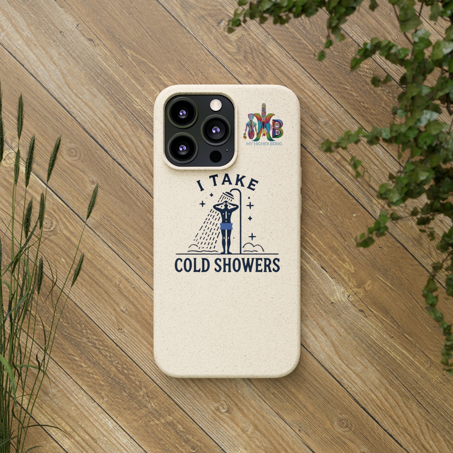 'I Take Cold Showers'_Plastic Free Biodegradable Phone Case (MHB Edition)