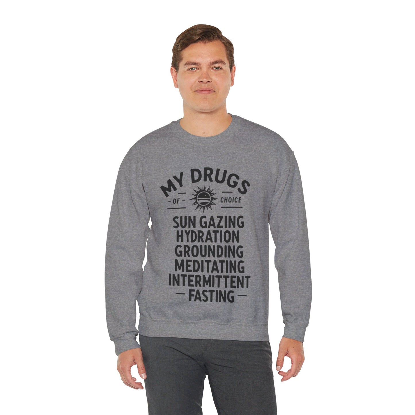 My Drugs of Choice Sweatshirt - My Higher Being