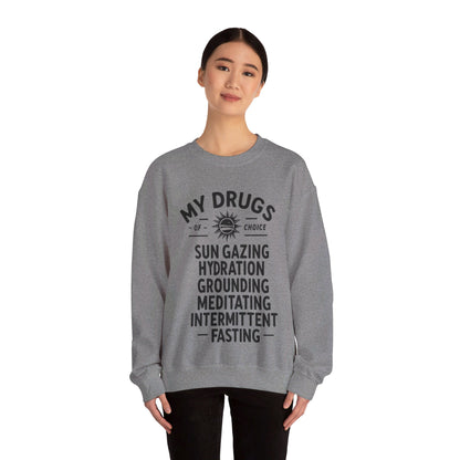 My Drugs of Choice Sweatshirt - My Higher Being