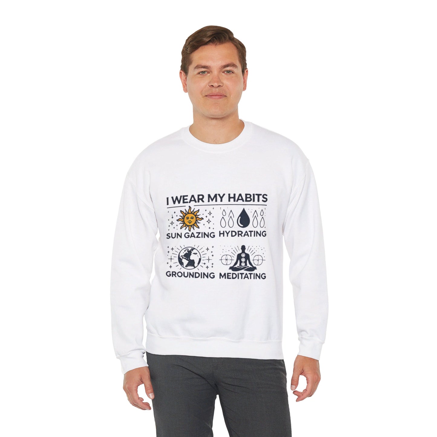 I Wear My Habits Sweatshirt - My Higher Being