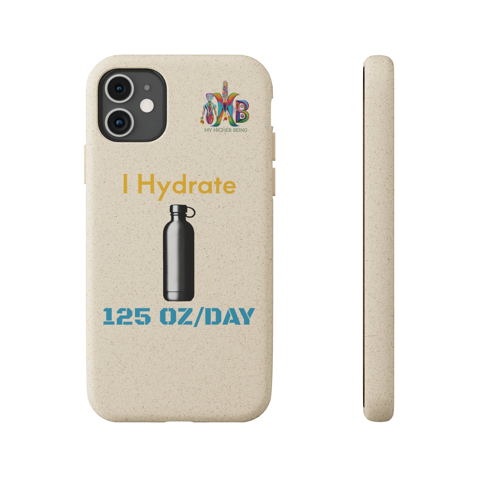 'I Hydrate 125 OZ/DAY'_Plastic Free Biodegradable Phone Case (MHB Edition) - My Higher Being