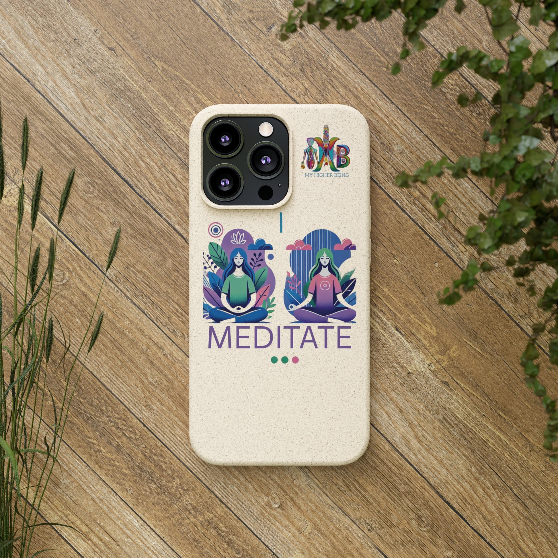 'I Meditate'_Plastic Free Biodegradable Phone Case (MHB Edition) - My Higher Being