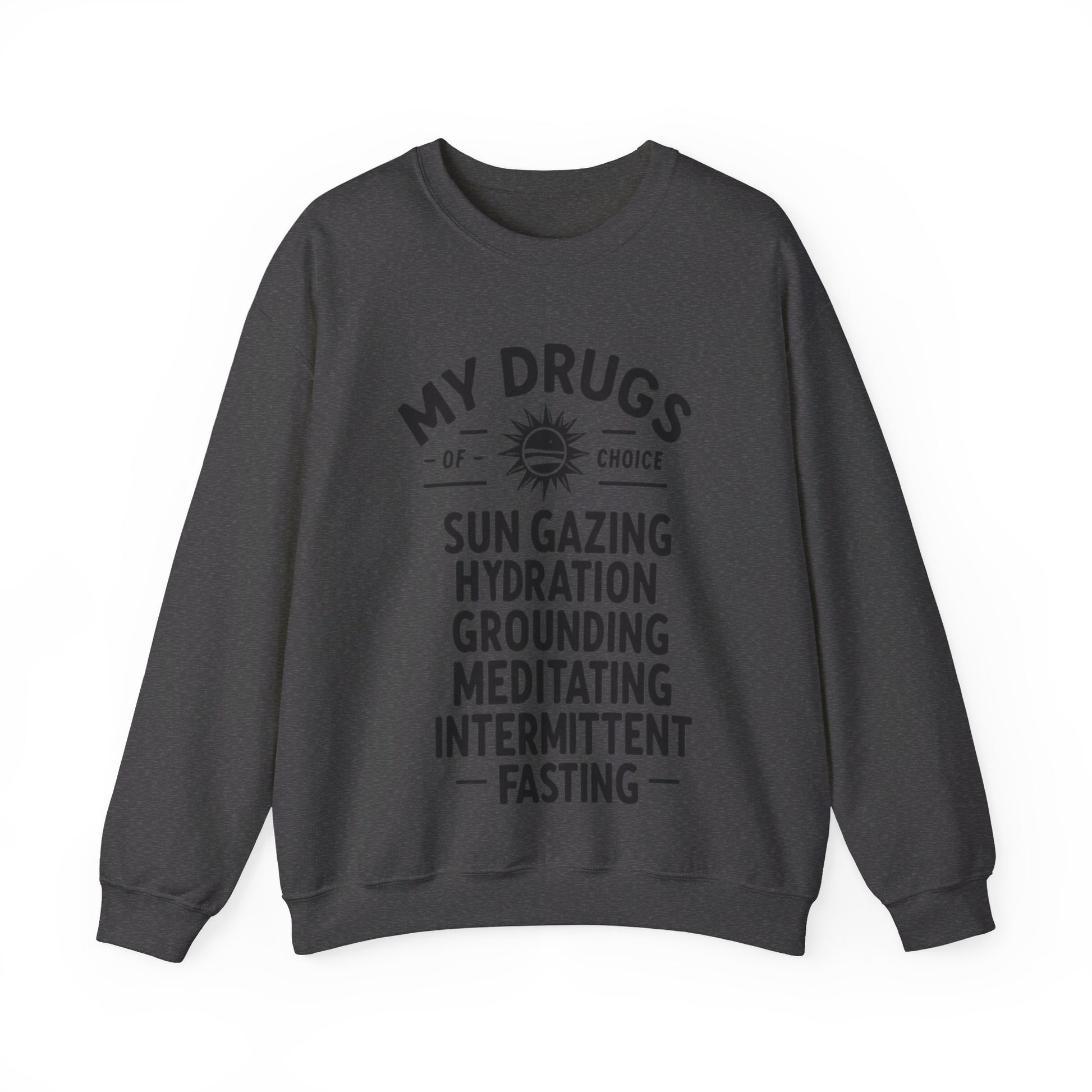 My Drugs of Choice Sweatshirt - My Higher Being