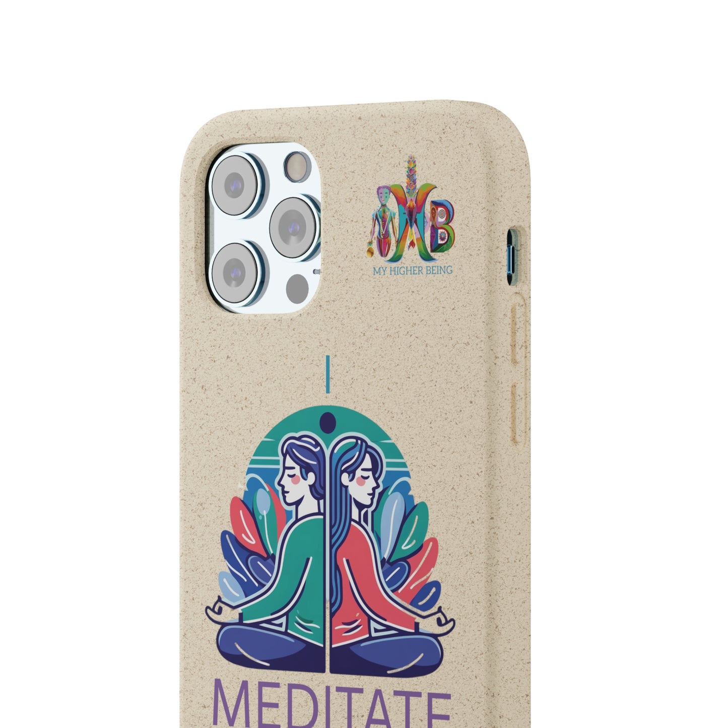 'I Meditate'_Plastic Free Biodegradable Phone Case (MHB Edition) - My Higher Being