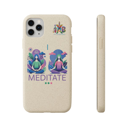 'I Meditate'_Plastic Free Biodegradable Phone Case (MHB Edition) - My Higher Being