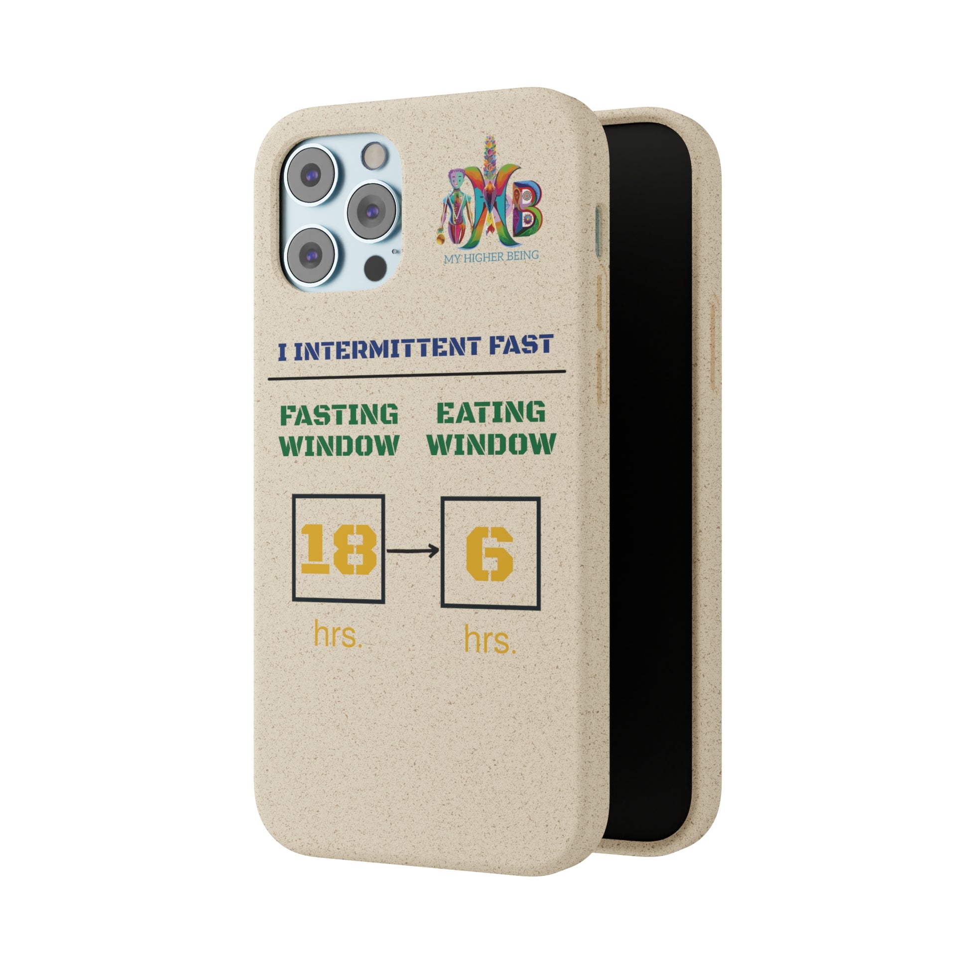 'I Intermittent Fast_18 - 6'_Plastic Free Biodegradable Phone Case (MHB Edition) - My Higher Being