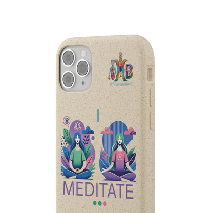 'I Meditate'_Plastic Free Biodegradable Phone Case (MHB Edition) - My Higher Being