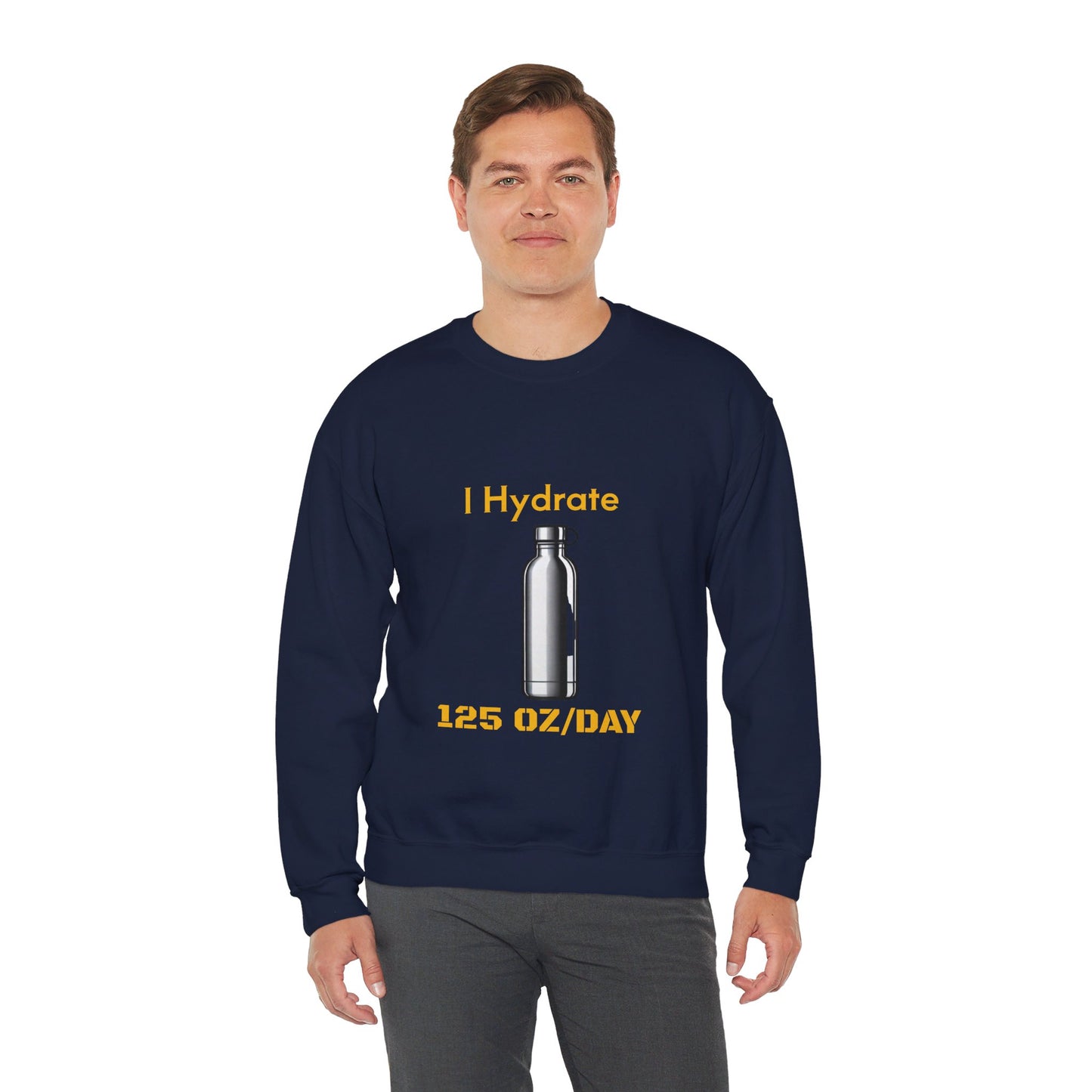 I Hydrate Man's Sweatshirt_125 oz/day - My Higher Being