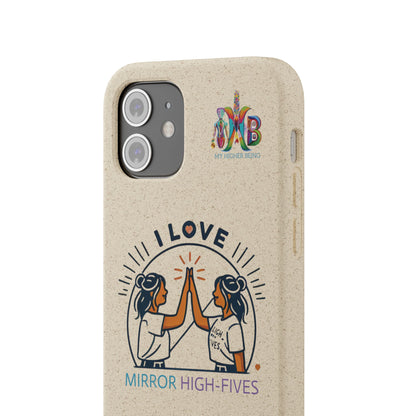 I Love Mirror High-Fives — Plastic Free Biodegradable Phone Case — MHB Edition