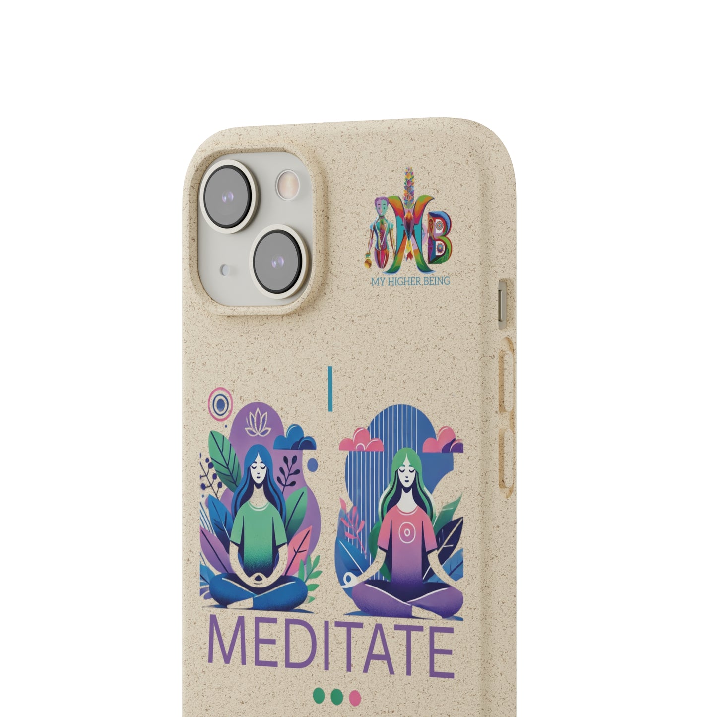 'I Meditate'_Plastic Free Biodegradable Phone Case (MHB Edition) - My Higher Being