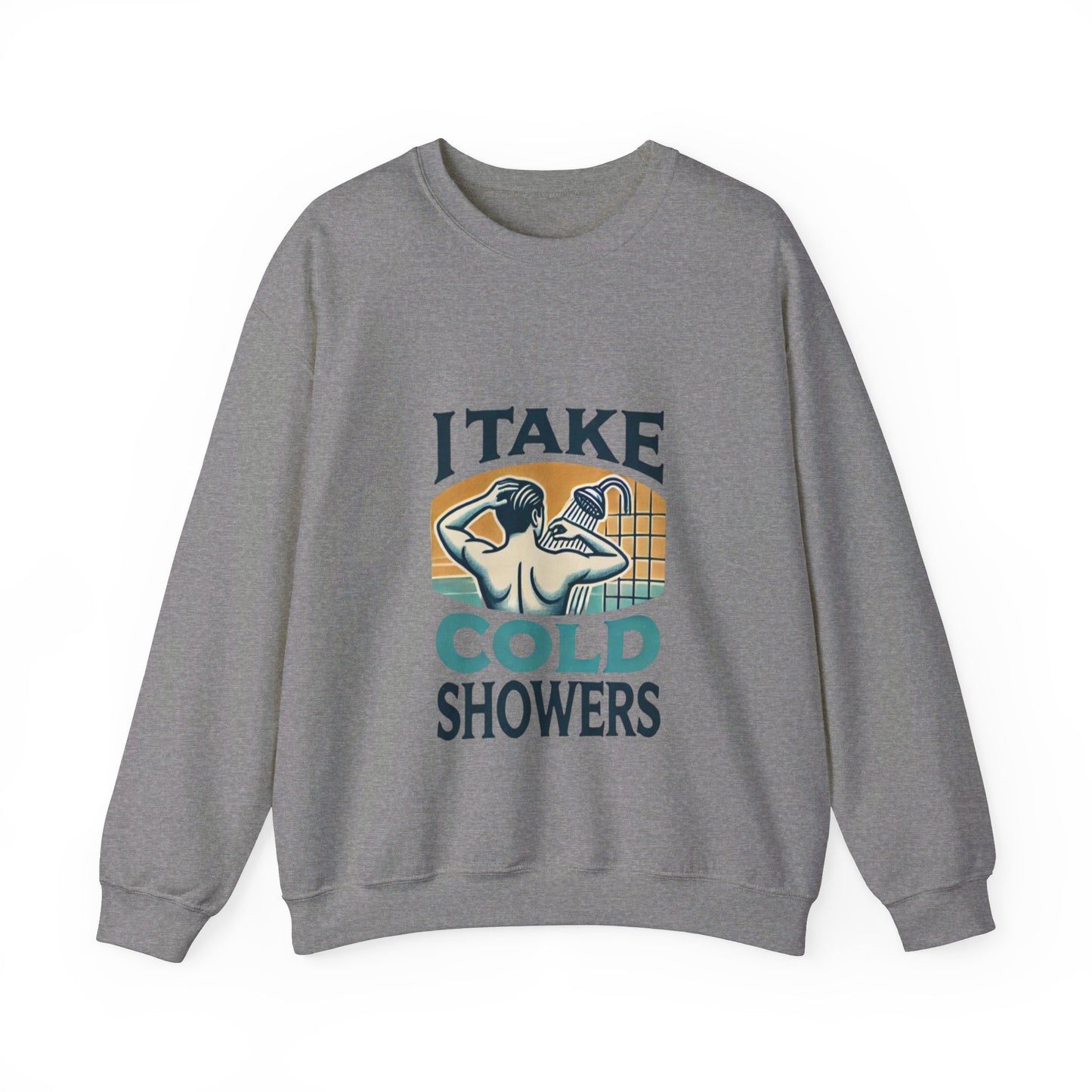 I Take Cold Showers Man's Sweatshirt - My Higher Being