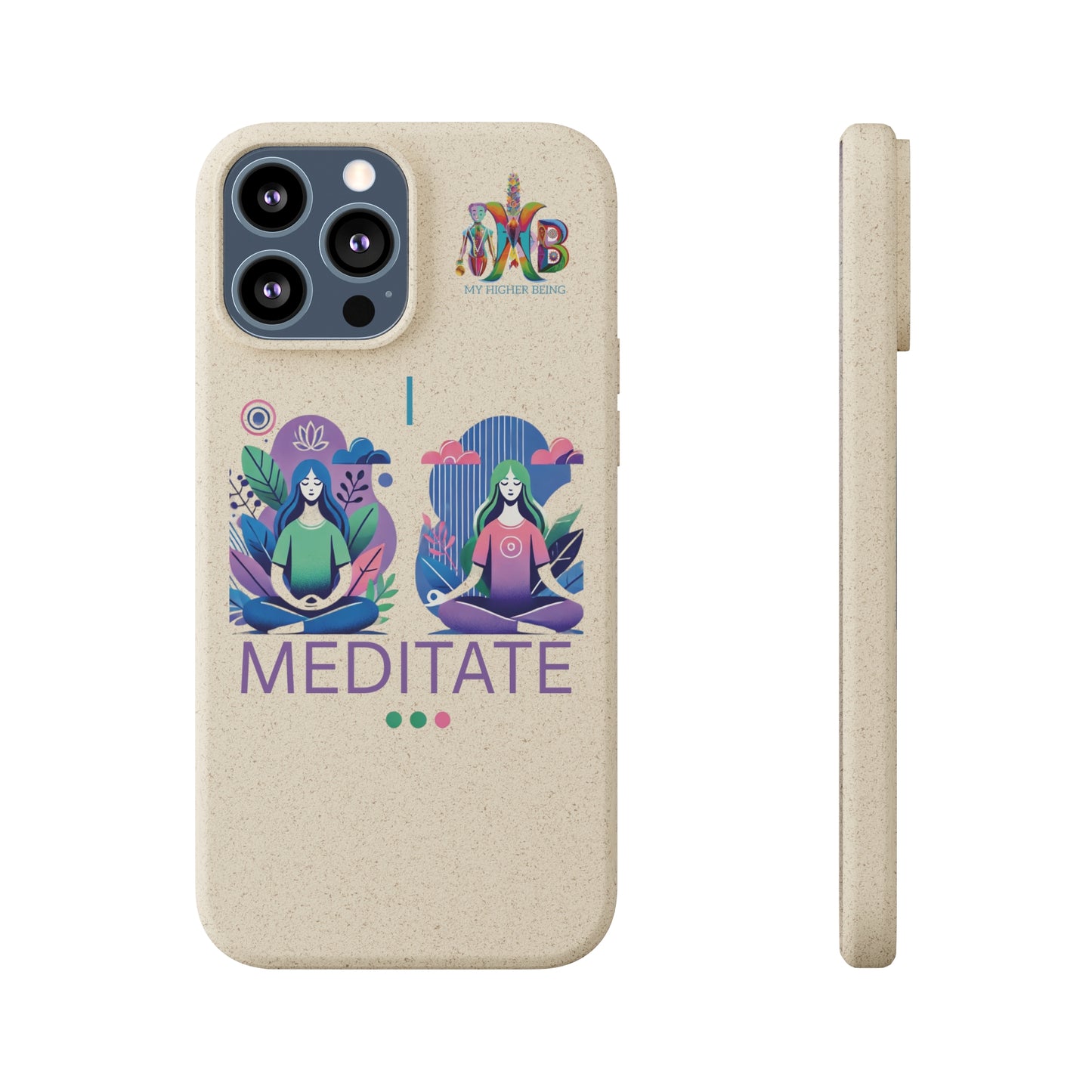 'I Meditate'_Plastic Free Biodegradable Phone Case (MHB Edition) - My Higher Being