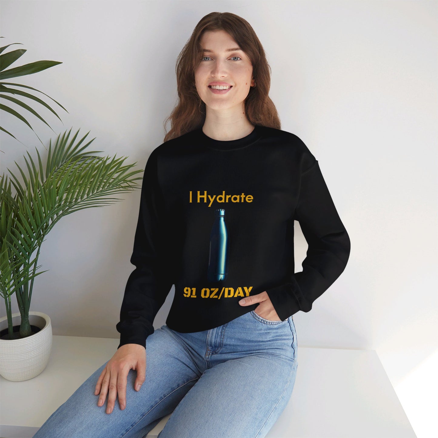 I Hydrate Woman's Sweatshirt_91 oz/day - My Higher Being