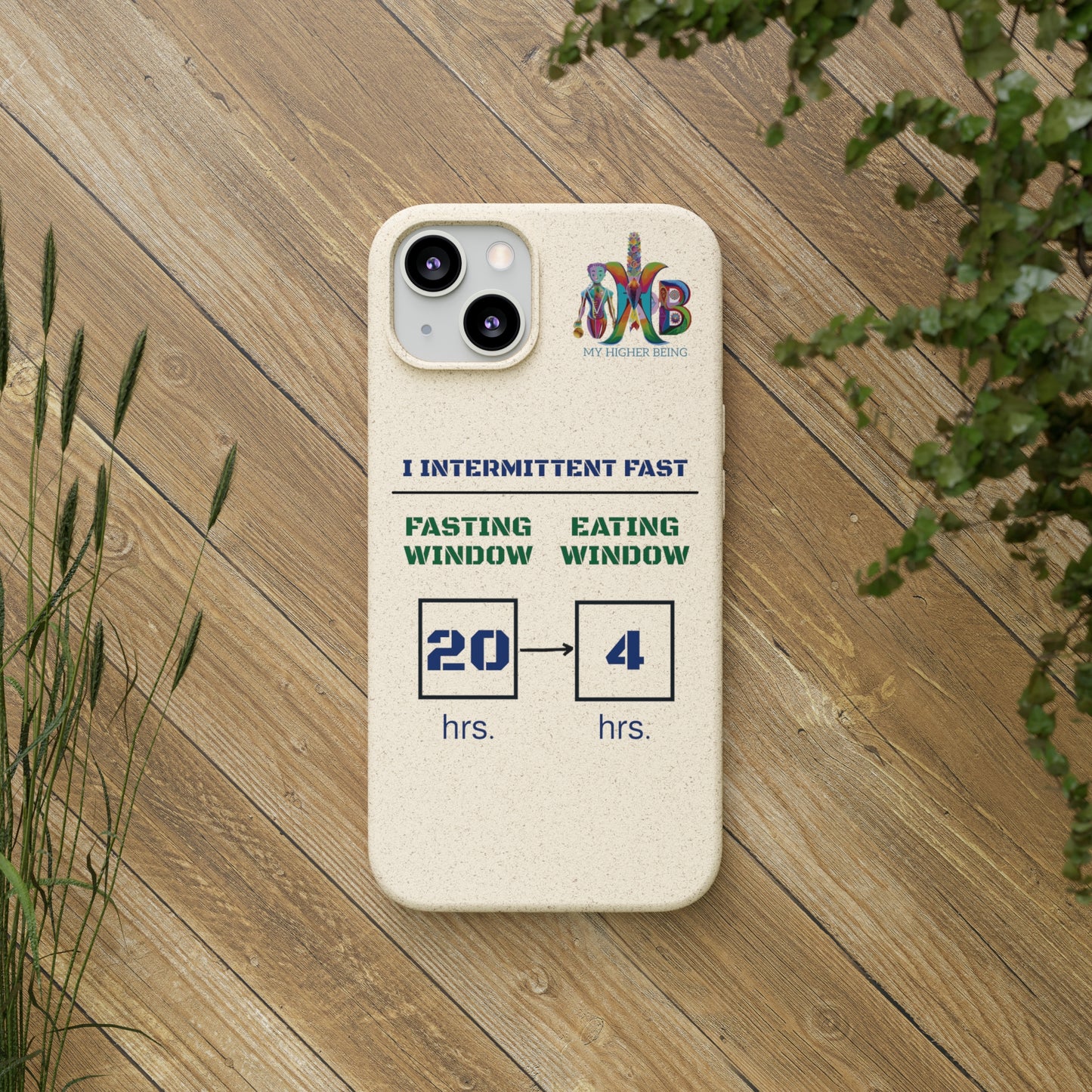 'I Intermittent Fast_20 - 4'_Plastic Free Biodegradable Phone Case (MHB Edition) - My Higher Being