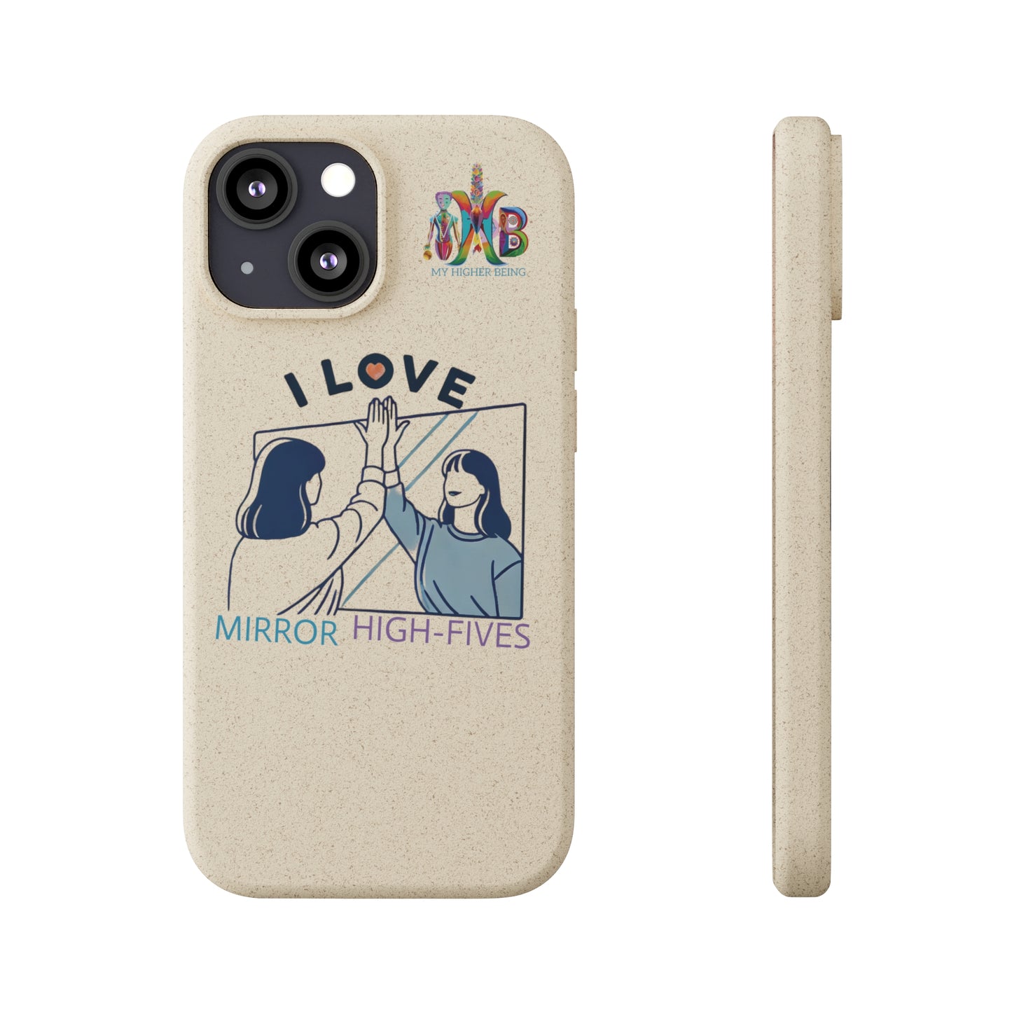 'I Love Mirror High - Fives'_Plastic Free Biodegradable Phone Case (MHB Edition) - My Higher Being