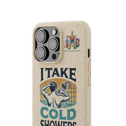 'I Take Cold Showers'_Plastic Free Biodegradable Phone Case