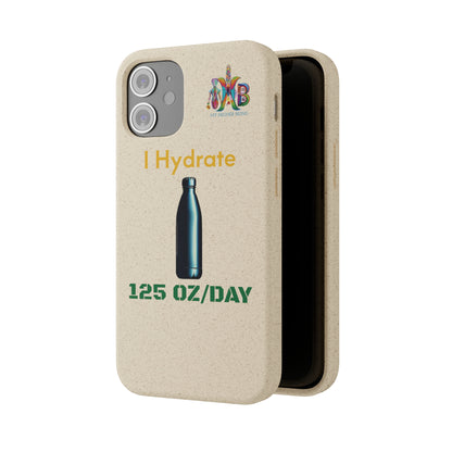 'I Hydrate 125 OZ/DAY'_Plastic Free Biodegradable Phone Case (MHB Edition) - My Higher Being