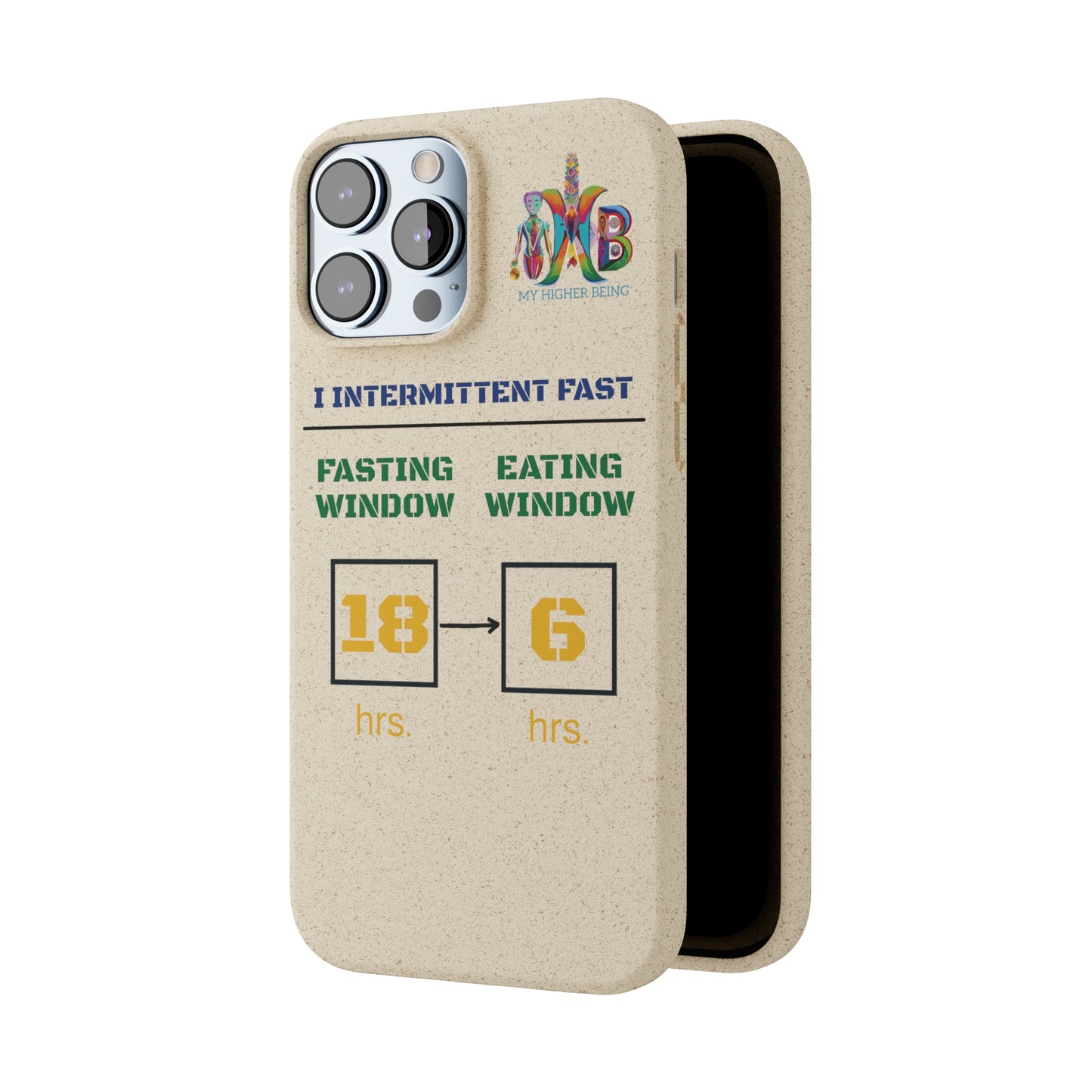 'I Intermittent Fast_18 - 6'_Plastic Free Biodegradable Phone Case (MHB Edition) - My Higher Being