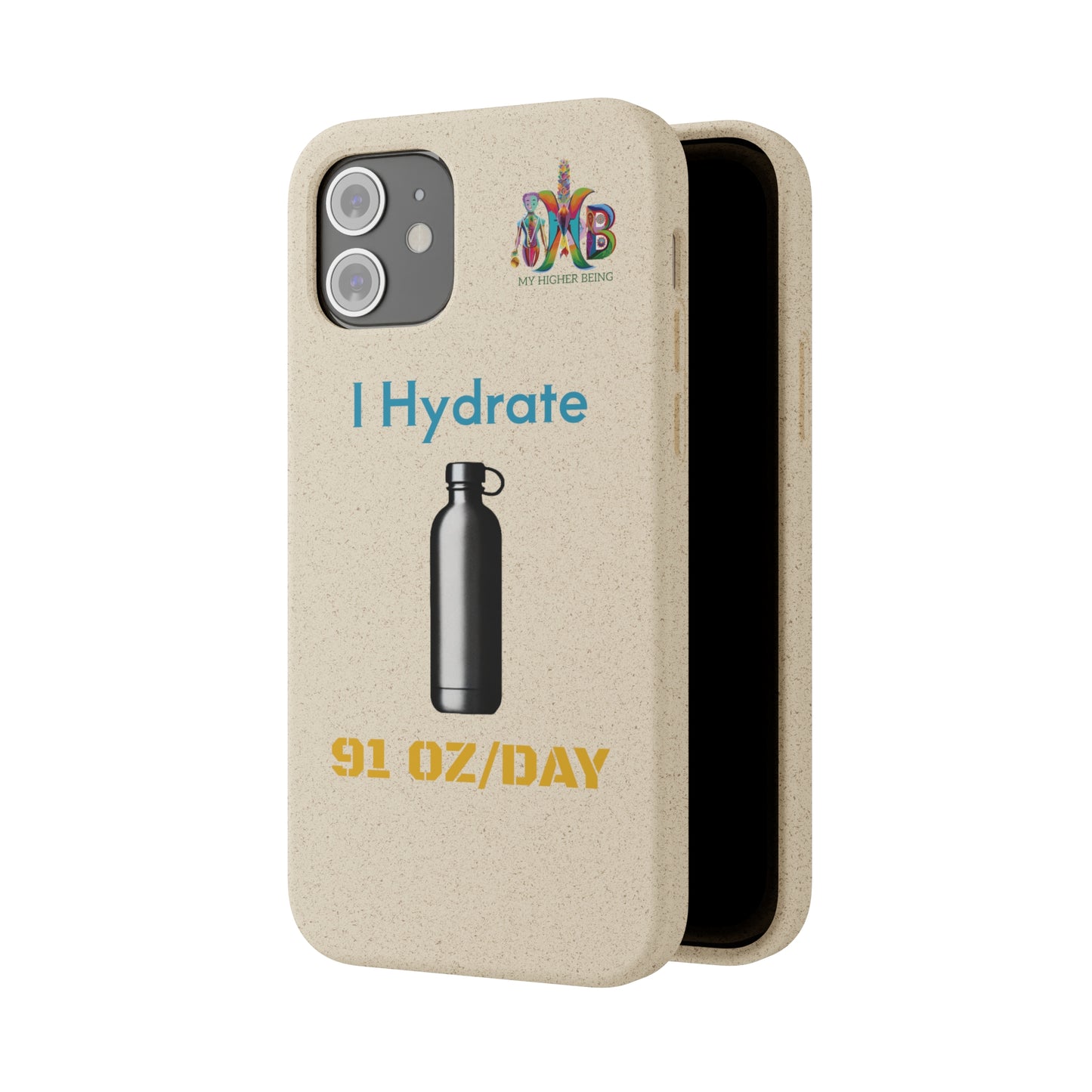 'I Hydrate 91 OZ/DAY'_Plastic Free Biodegradable Phone Case (MHB Edition) - My Higher Being