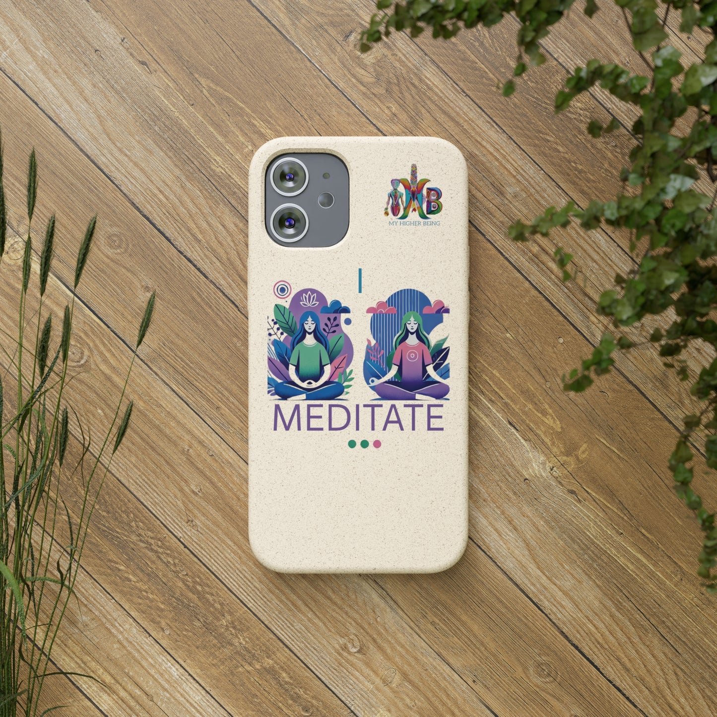 'I Meditate'_Plastic Free Biodegradable Phone Case (MHB Edition) - My Higher Being