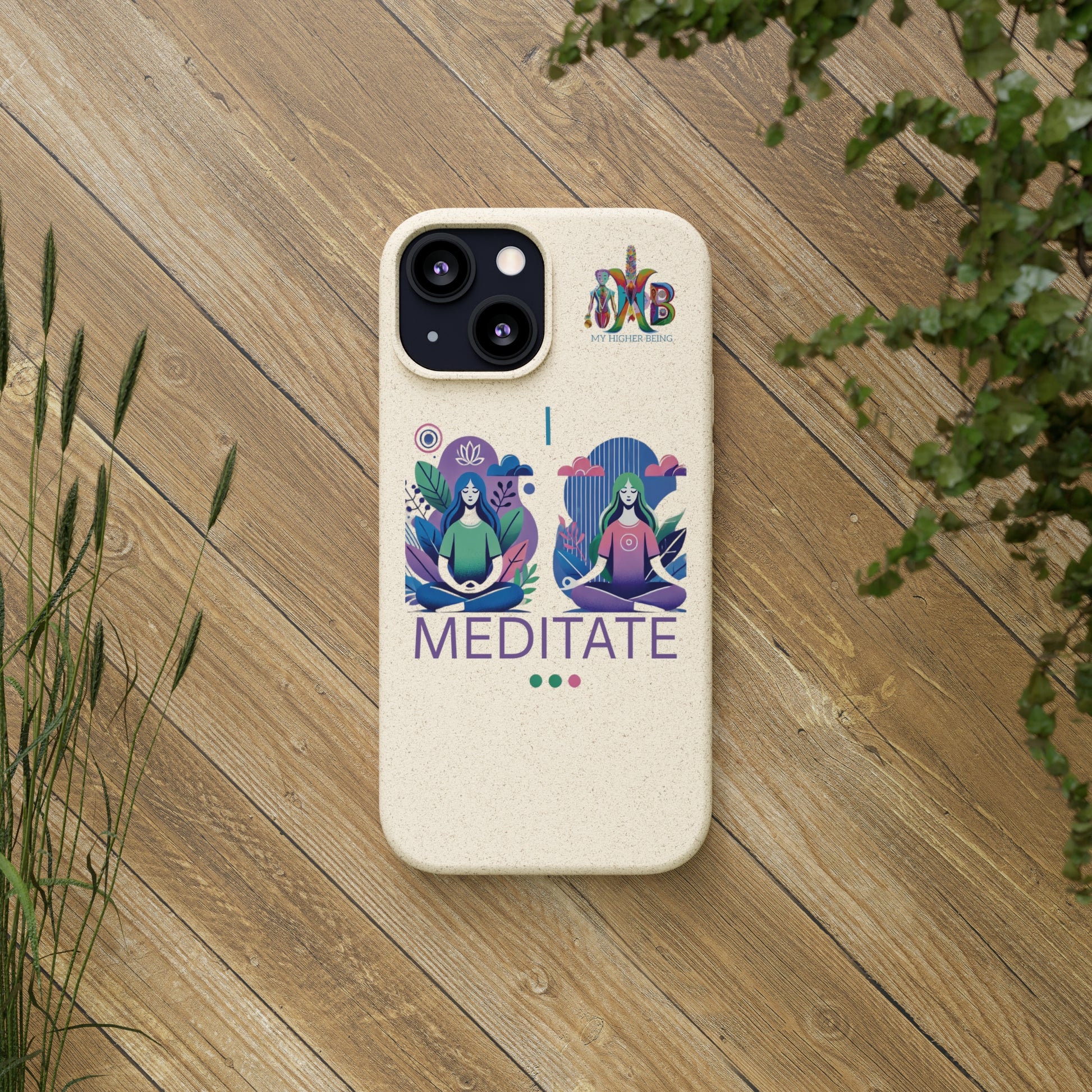 'I Meditate'_Plastic Free Biodegradable Phone Case (MHB Edition) - My Higher Being