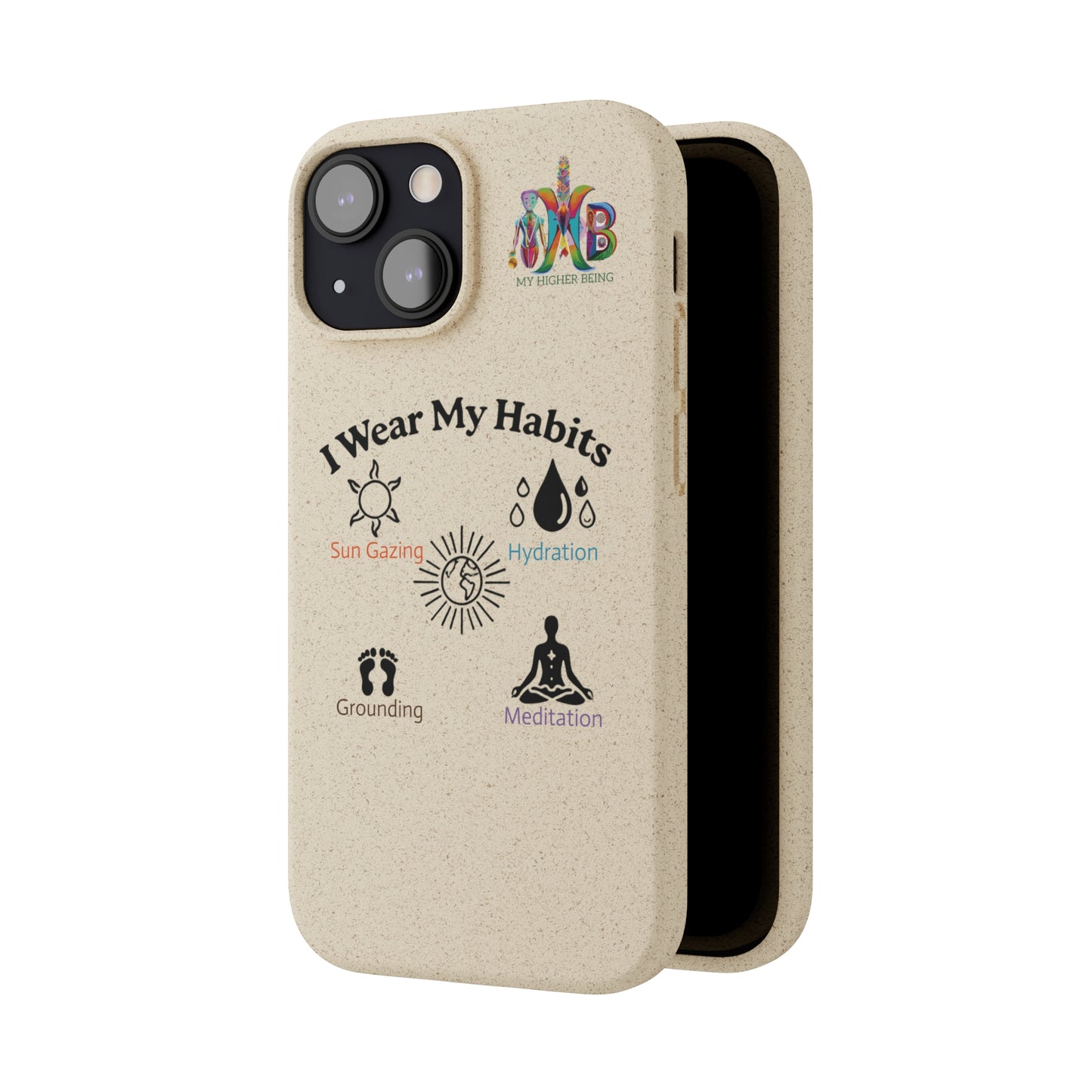 'I Wear My Habits'_Plastic Free Biodegradable Phone Case (MHB Edition) - My Higher Being