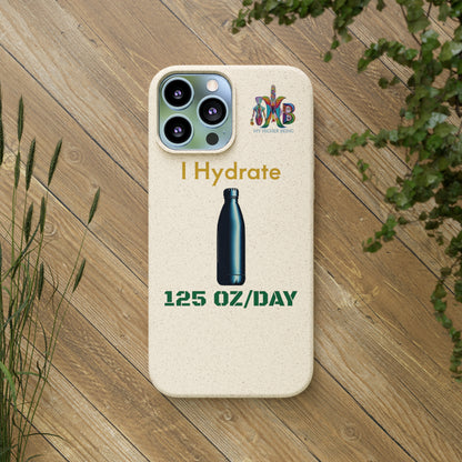 'I Hydrate 125 OZ/DAY'_Plastic Free Biodegradable Phone Case (MHB Edition) - My Higher Being