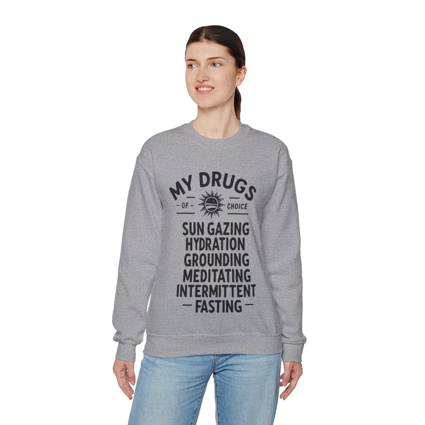 My Drugs of Choice Sweatshirt - My Higher Being