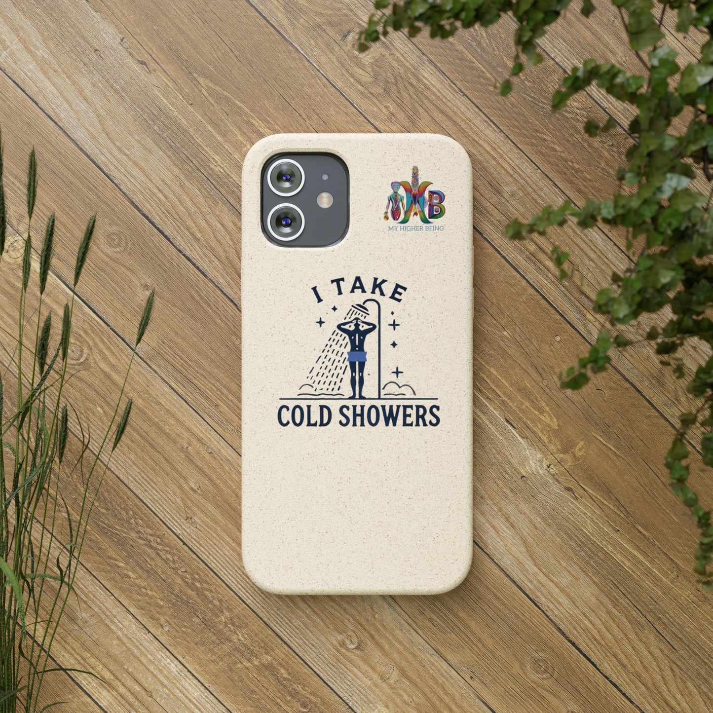 'I Take Cold Showers'_Plastic Free Biodegradable Phone Case (MHB Edition)