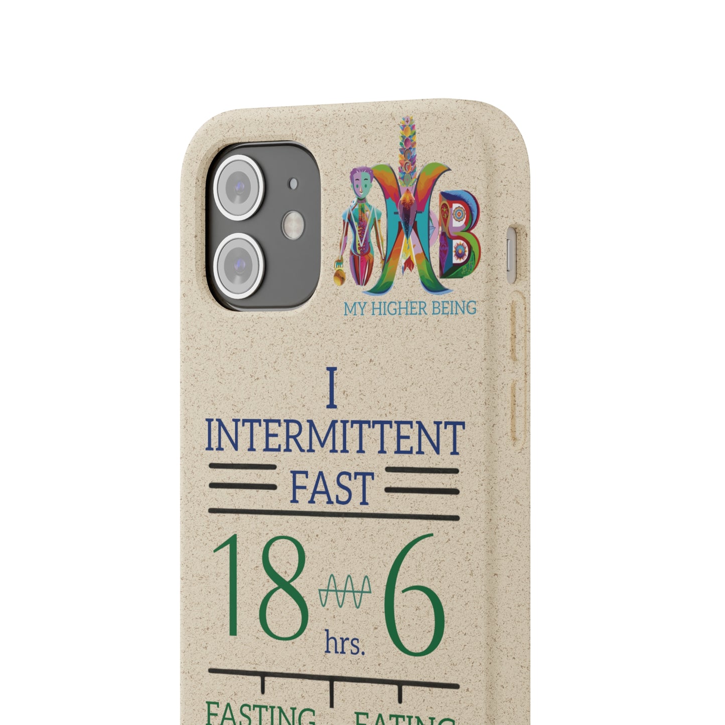 'I Intermittent Fast_18 - 6'_Plastic Free Biodegradable Phone Case (MHB Edition) - My Higher Being