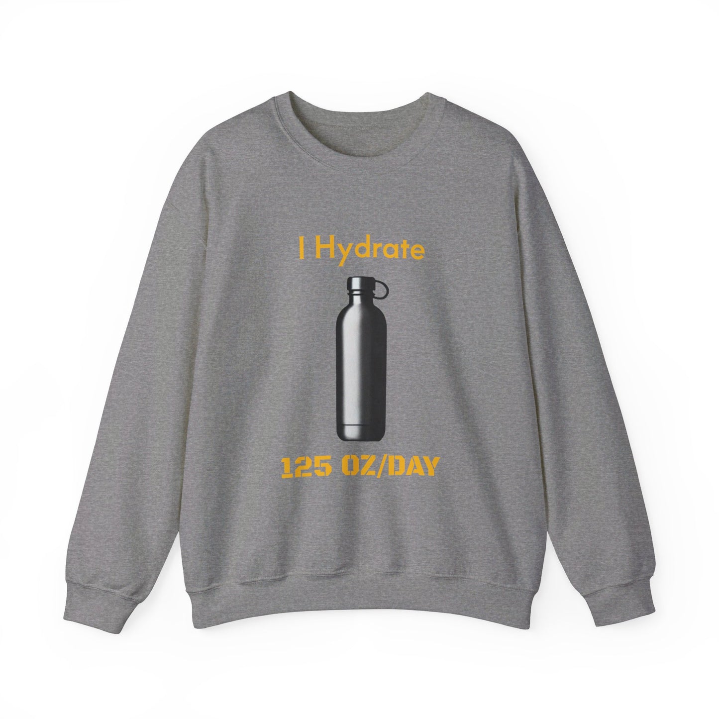 I Hydrate Man's Sweatshirt_125 oz/day - My Higher Being