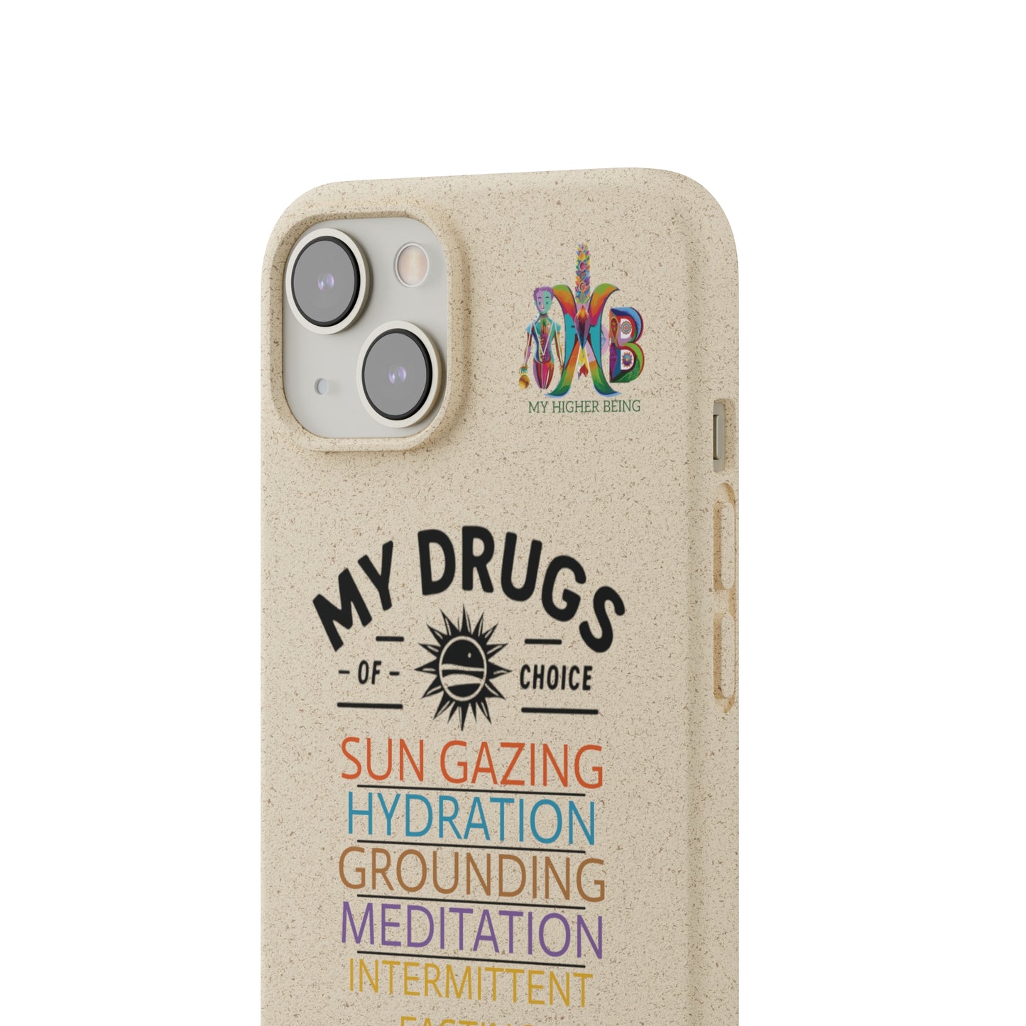 'My Drugs of Choice'_Plastic Free Biodegradable Phone Case (MHB Edition) - My Higher Being