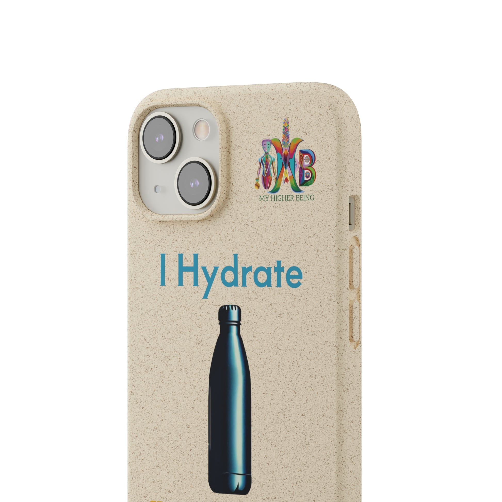 'I Hydrate 91 OZ/DAY'_Plastic Free Biodegradable Phone Case (MHB Edition) - My Higher Being