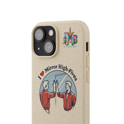 'I Love Mirror High - Fives'_Plastic Free Biodegradable Phone Case (MHB Edition) - My Higher Being