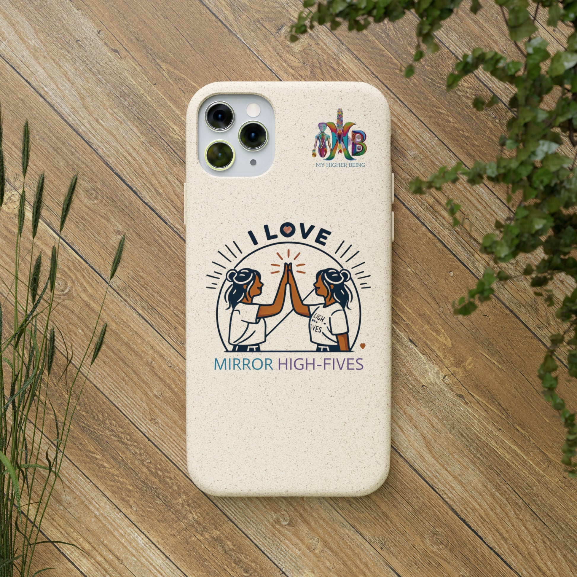 'I Love Mirror High - Fives'_Plastic Free Biodegradable Phone Case (MHB Edition) - My Higher Being